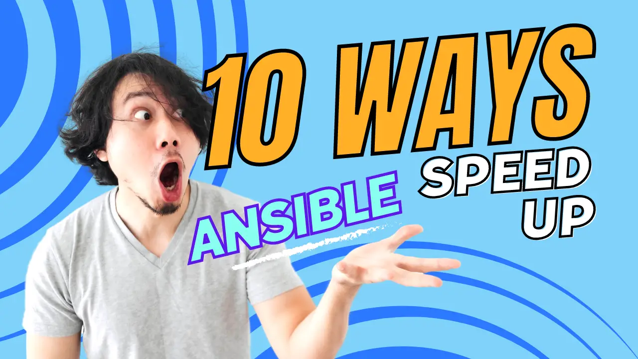 10 Ways to Speed Up Your Ansible Playbooks