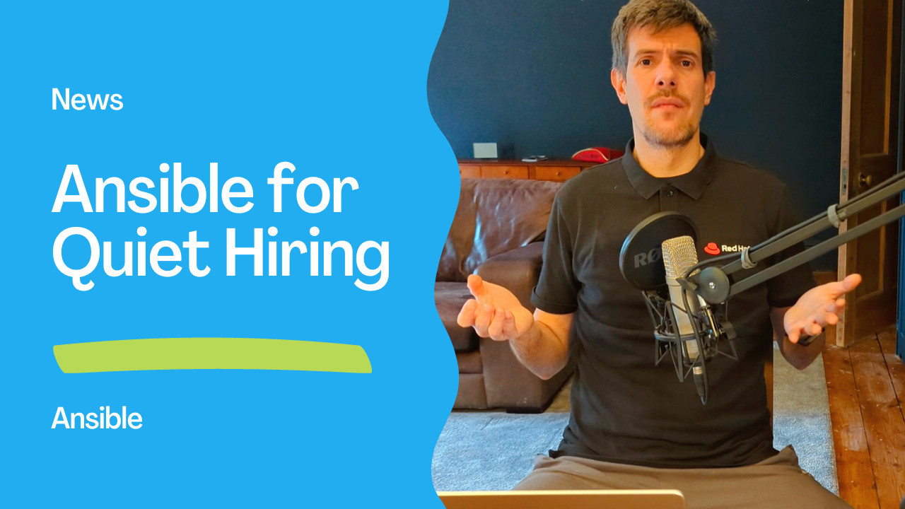 Ansible News - Ansible for Quiet Hiring