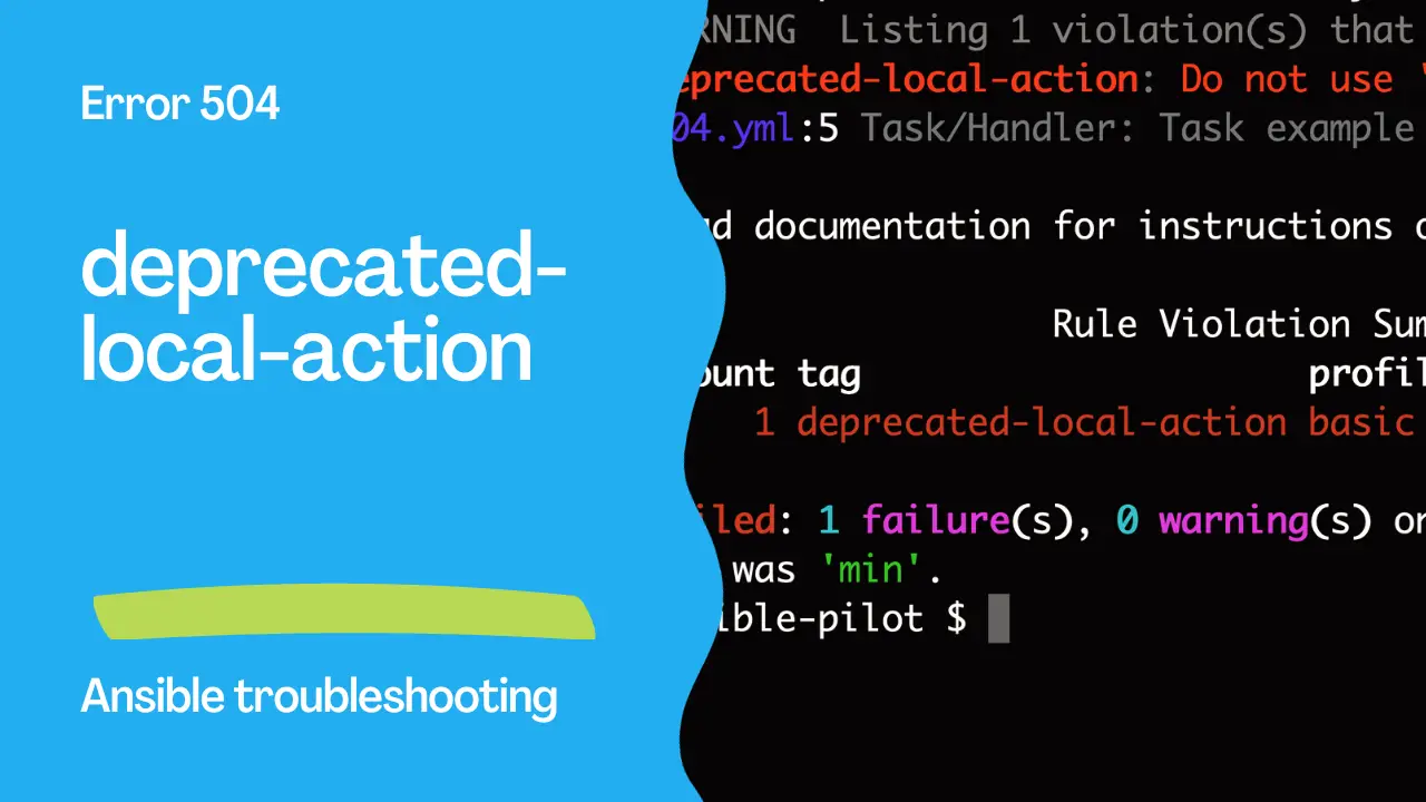 Ansible troubleshooting - Error 504: deprecated-local-action