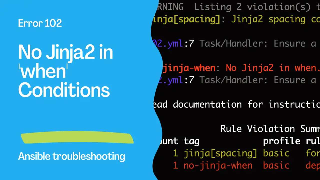 Ansible troubleshooting - Error 102: No Jinja2 in 'when' Conditions