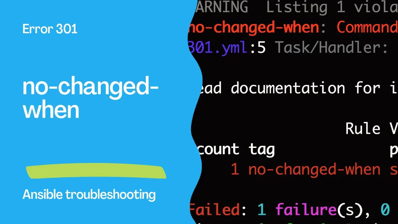 Ansible troubleshooting - Error 301: no-changed-when