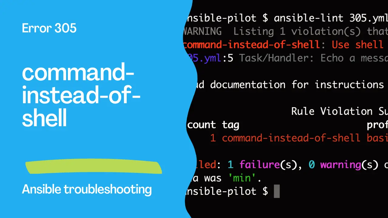 Ansible troubleshooting - Error 305: command-instead-of-shell