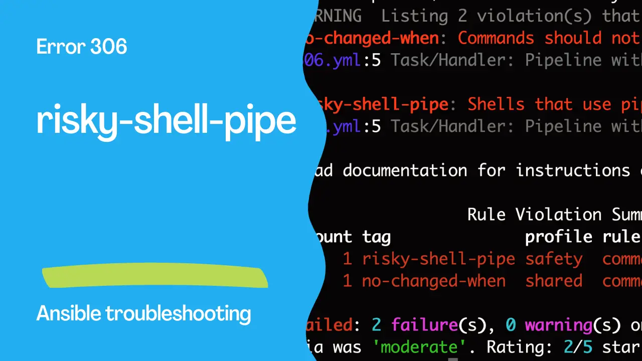 Ansible troubleshooting - Error 306: risky-shell-pipe