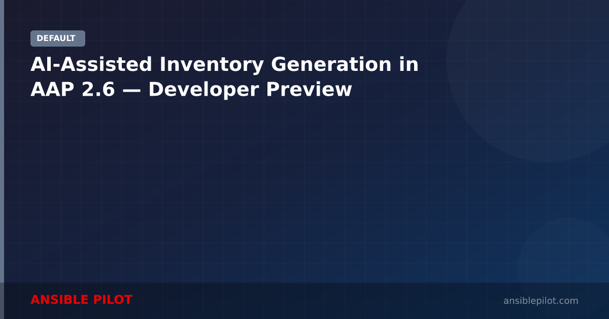 AI-Assisted Inventory Generation in AAP 2.6 — Developer Preview