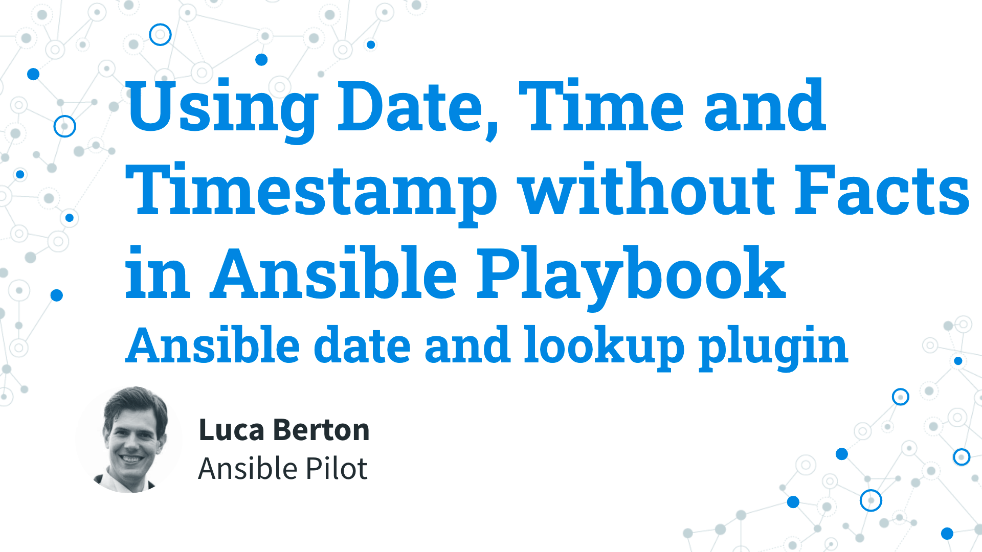 Using Date, Time and Timestamp without Facts in Ansible Playbook - Ansible date and lookup plugin