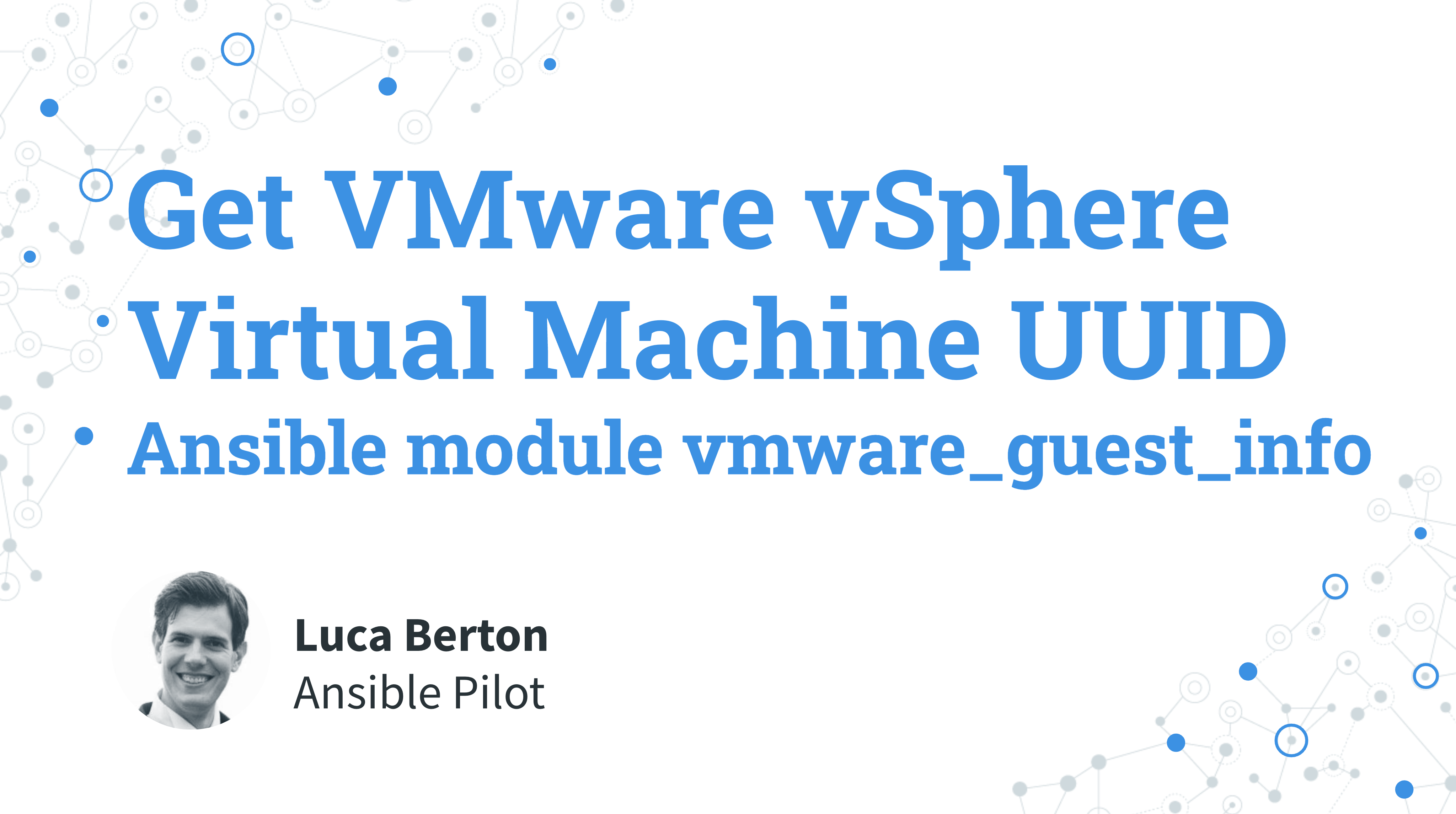 Get VMware vSphere Virtual Machine UUID - Ansible module vmware_guest_info