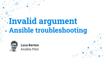 Ansible Troubleshooting - Invalid Argument - Ansible Pilot