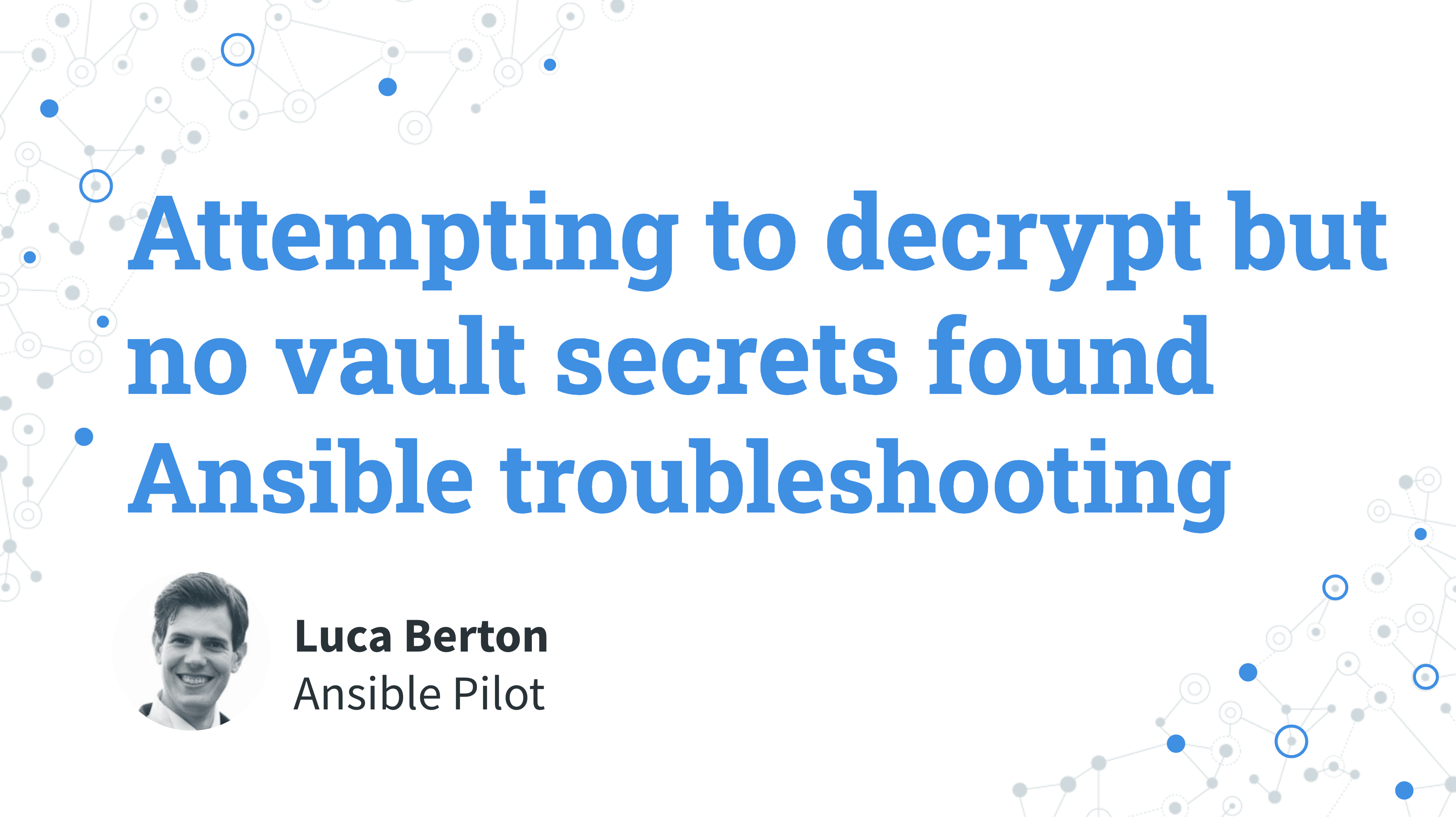 Ansible troubleshooting - Attempting to decrypt but no vault secrets found