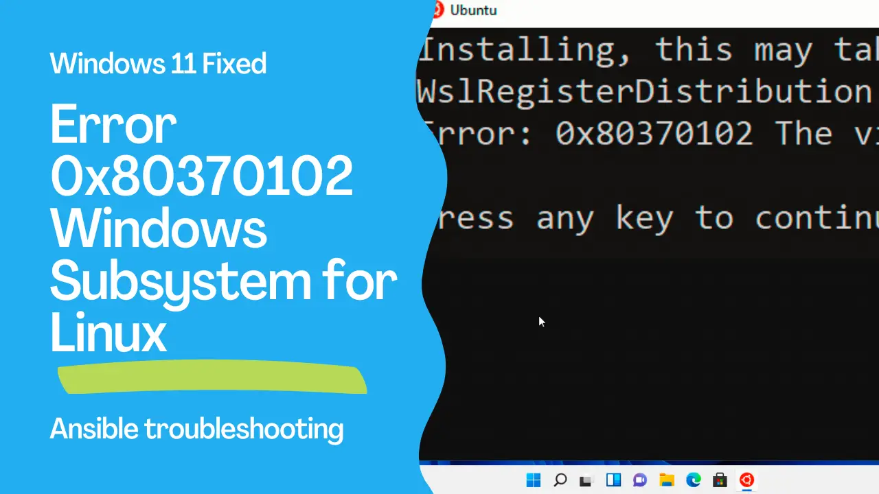 Ansible troubleshooting - Windows 11 Error 0x80370102 WSL: Windows Subsystem for Linux