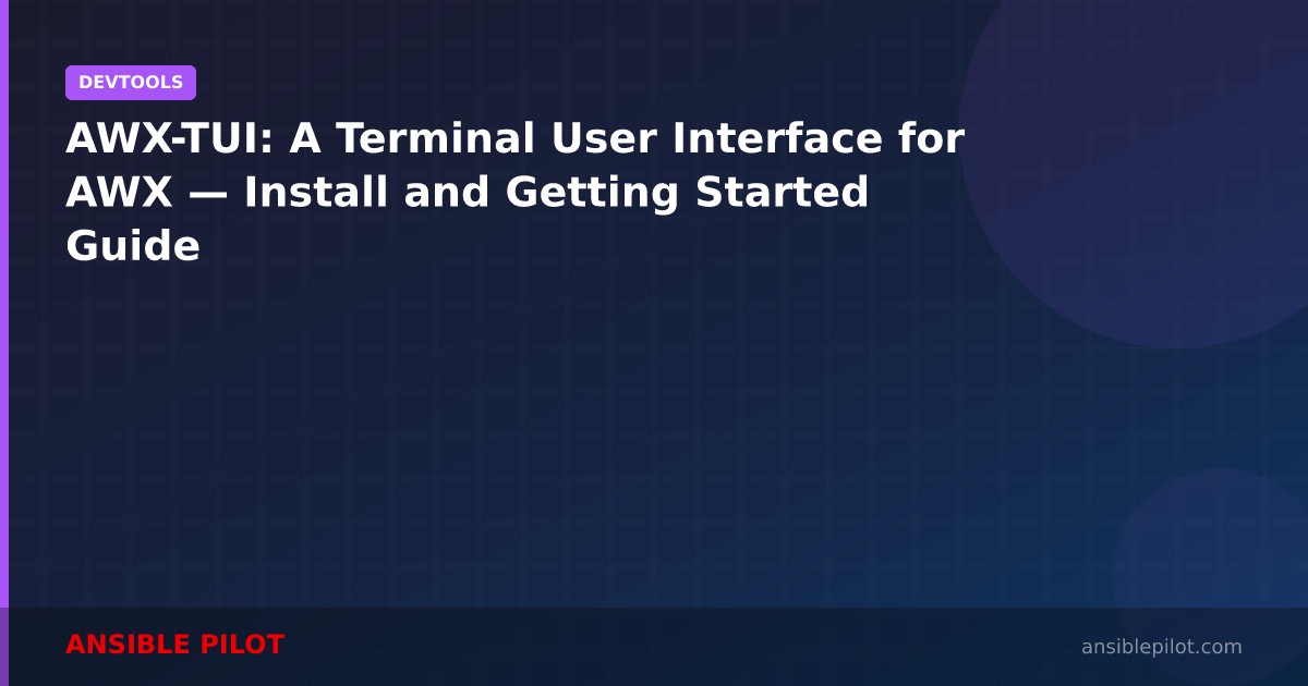 AWX-TUI: A Terminal User Interface for AWX — Install and Getting Started Guide