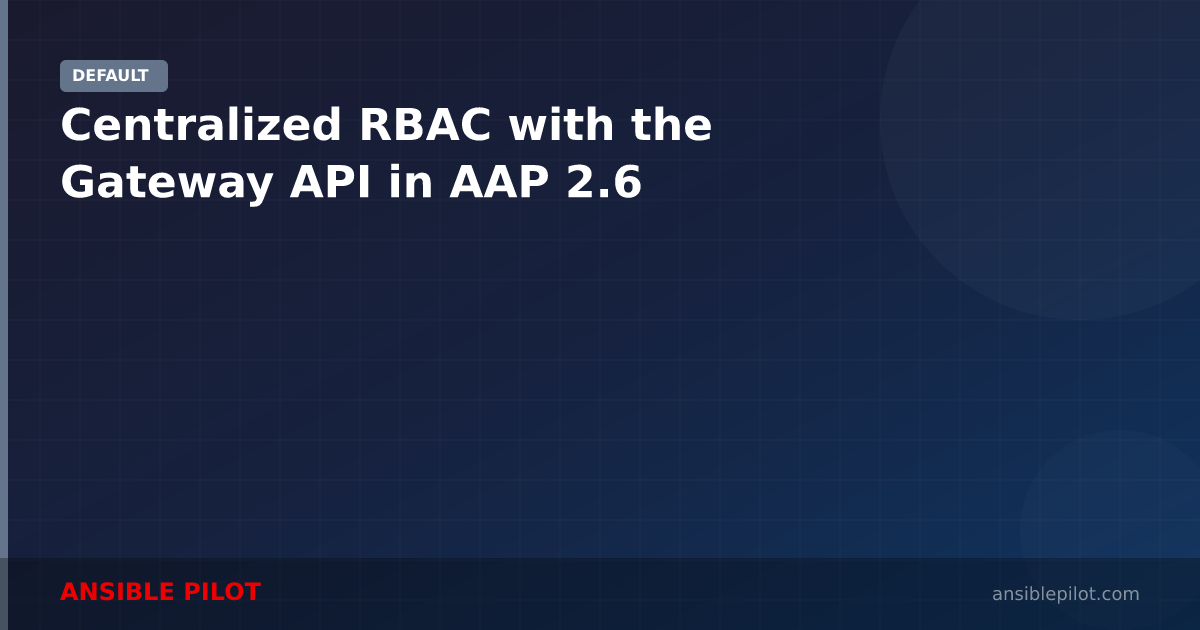 Centralized RBAC with the Gateway API in AAP 2.6