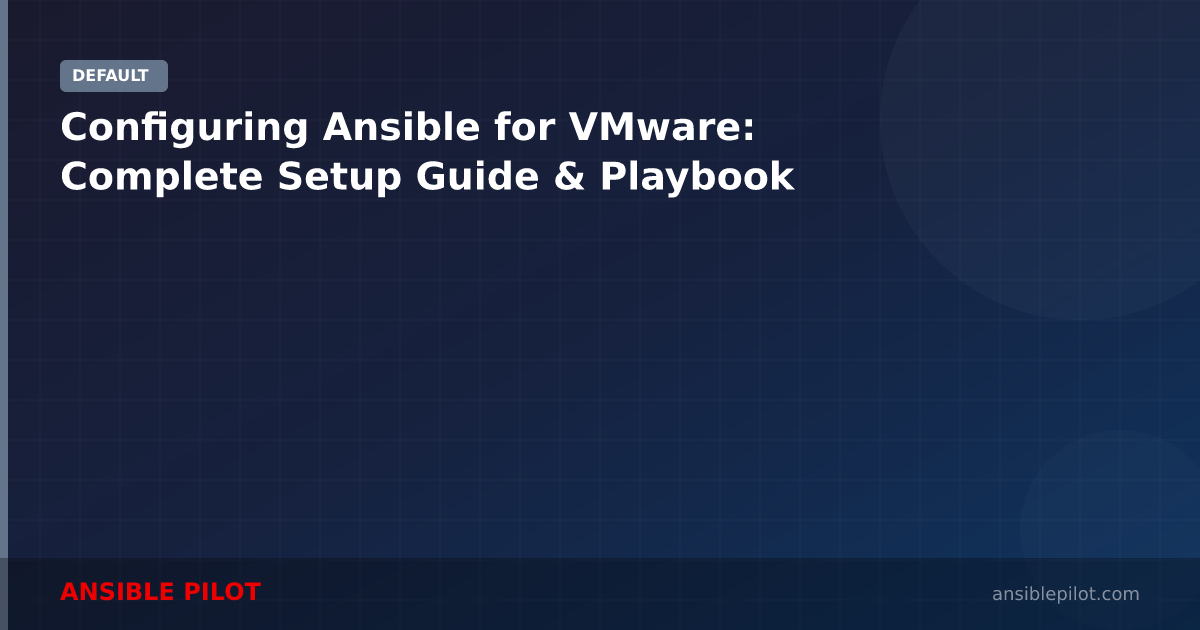 Configuring Ansible for VMware: Complete Setup Guide & Playbook