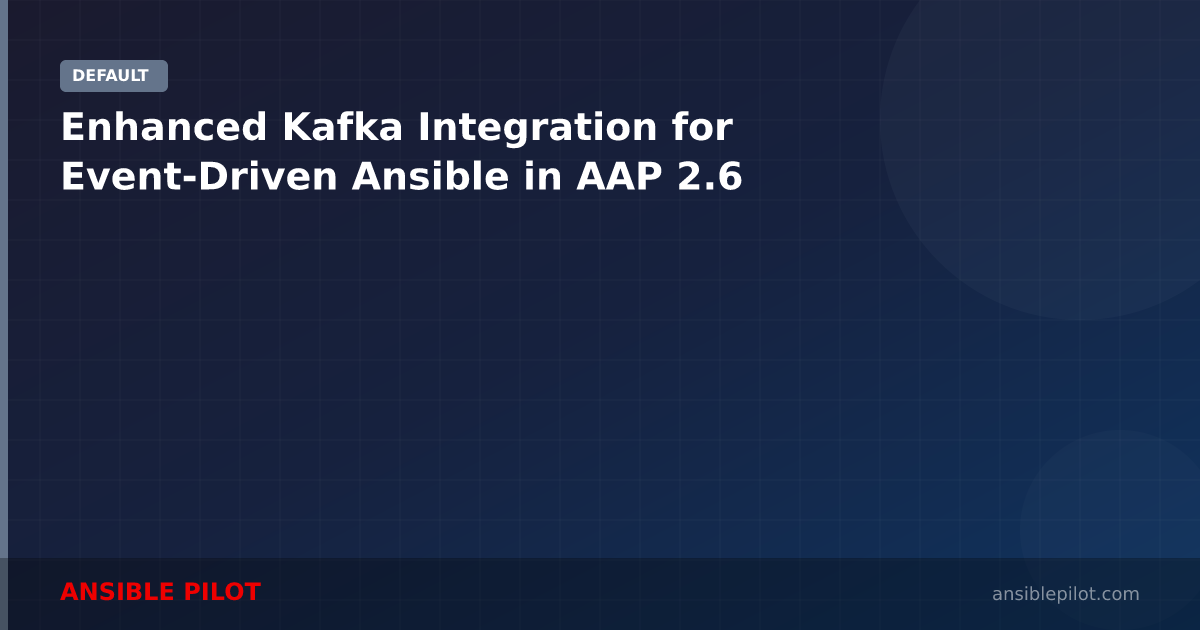 Enhanced Kafka Integration for Event-Driven Ansible in AAP 2.6