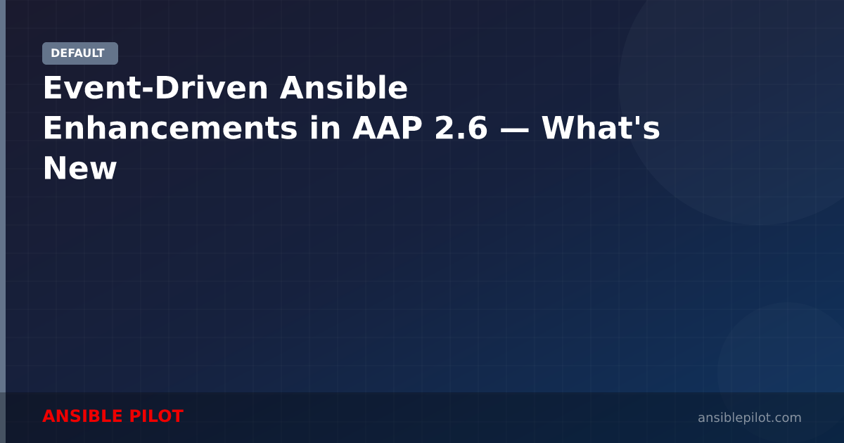 Event-Driven Ansible Enhancements in AAP 2.6 — What's New