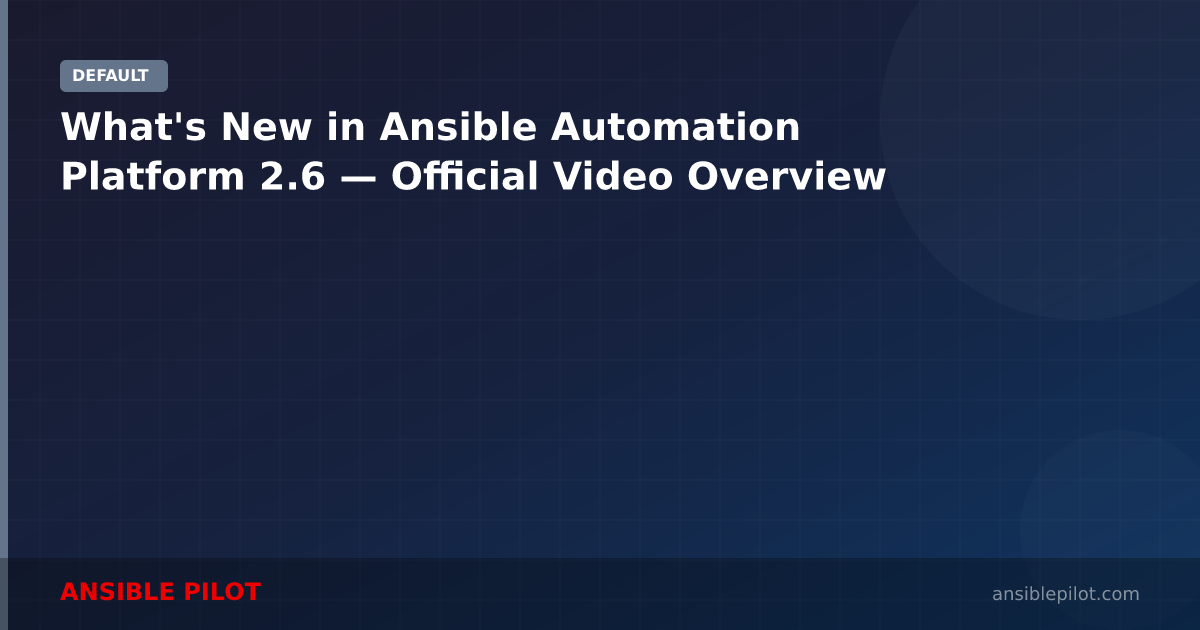 What's New in Ansible Automation Platform 2.6 — Official Video Overview