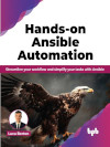 Hands-on Ansible Automation: Streamline your workflow and simplify your tasks with Ansible